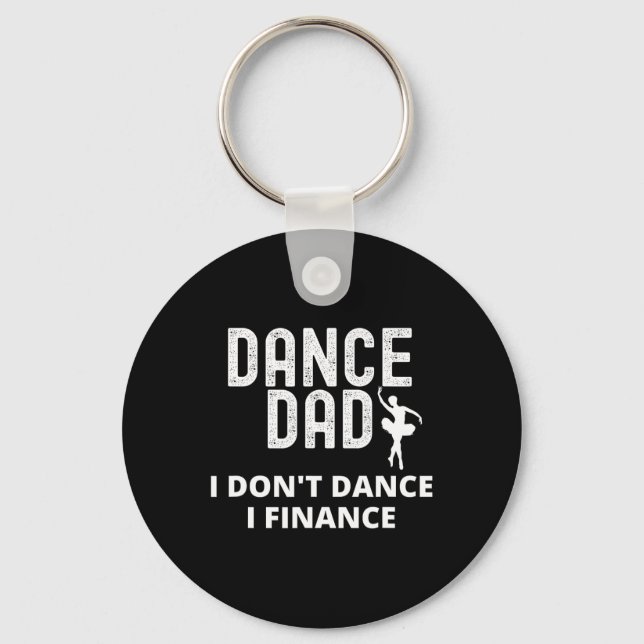 Mens Dance Dad I Don't Dance I Finance Dancing Dad Key Ring (Front)