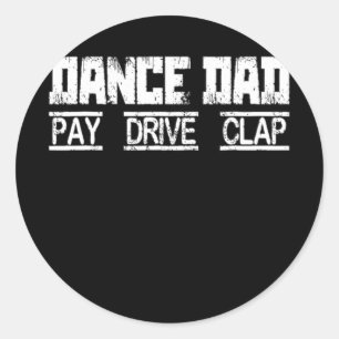 Mens Dance Dad Pay Drive Clap Dancing Dad  Classic Round Sticker