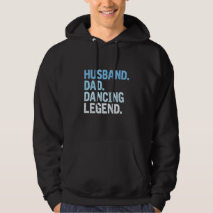 Mens Dancing Dad  Husband Dad Dancing Legend Fathe Hoodie