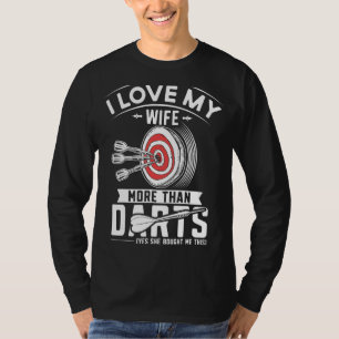 Mens Dart Player Darts My Wife More Than Darts T-Shirt