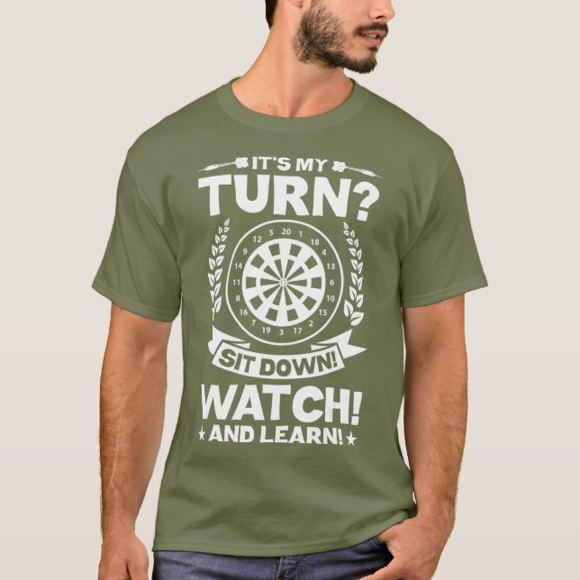 Mens Dart Player Funny Darts Its My Turn Sit And T-Shirt (Front)