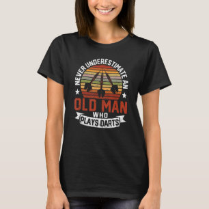 Mens Dart Player Never Underestimate An Old Man Wh T-Shirt