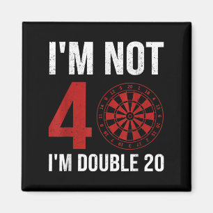 Mens Dart Player Quote For 40th Birthday Im Not 40 Magnet