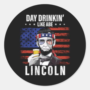 Mens Day Drinking Like Abe Lincoln 4th Of July Classic Round Sticker