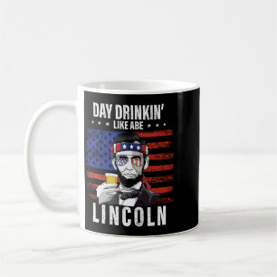 Mens Day Drinking Like Abe Lincoln 4th Of July Coffee Mug