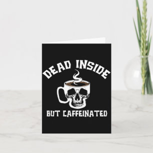 Mens Dead Inside But Caffeinated Skeleton Card