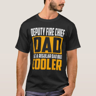 Mens Deputy Fire Chief Dad Like a Regular Dad but  T-Shirt