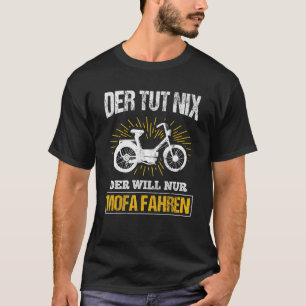 Mens Der Will Nur Moped Driving Moped Moped T-Shirt