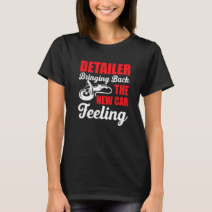 Mens Detailer Bringing Back That New Car Feeling P T-Shirt