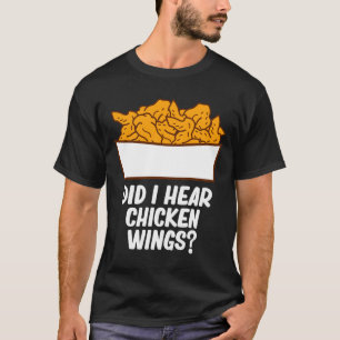 Mens did hear chicken wings - funny food lover T-Shirt