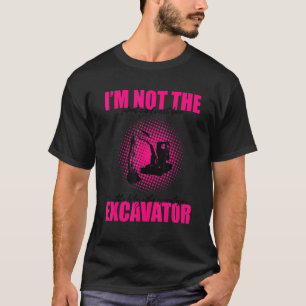 Mens Digger Quote for Heavy Equipment Operator 1 T-Shirt