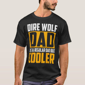 Mens Dire Wolf Dad  Like a Regular Dad but Cooler T-Shirt
