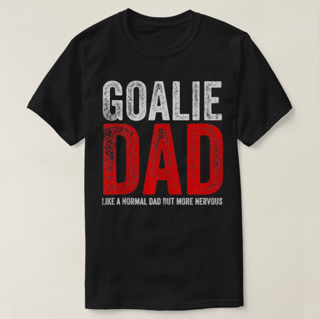 Mens Distressed Goalie Dad Nervous  Funny Sports P T-Shirt (Design Front)
