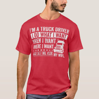 Mens Distressed I'm A Truck Driver I Do What I Wan T-Shirt