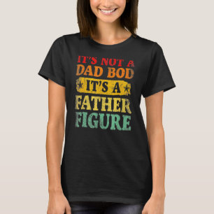 Mens Distressed Not A Dad Bod Father's Day Men Da T-Shirt