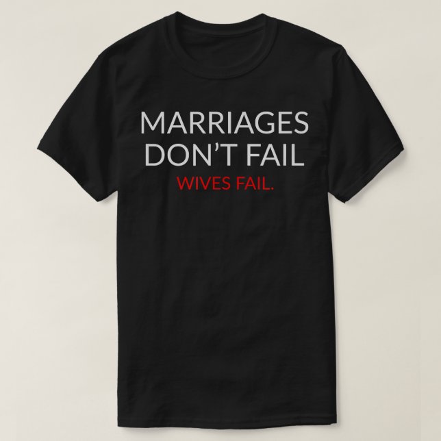 Mens DivorceMarriages Dont FailWives Fail  T-Shirt (Design Front)