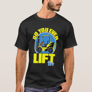 Mens Do You Even Lift Bro Weightlifting Forklift O T-Shirt