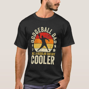 Mens Dodgeball Dad Like A Regular Dad But Cooler F T-Shirt