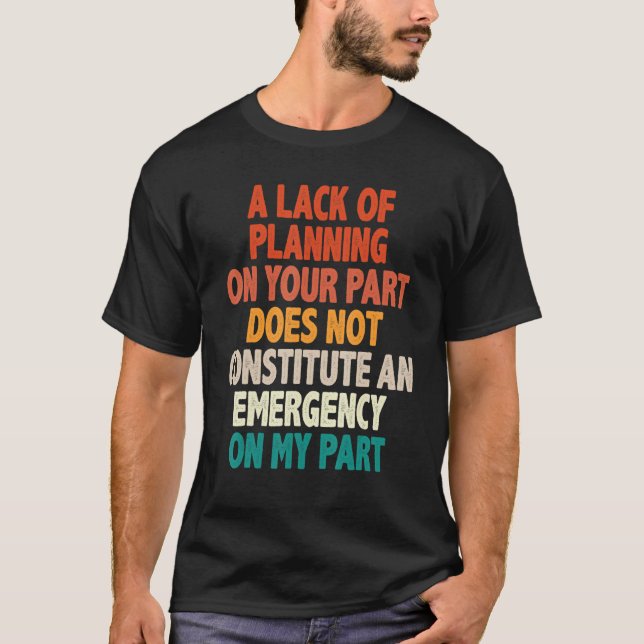 Mens Does Not Constitute an Emergency Coworker Say T-Shirt (Front)