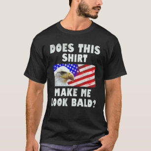 Mens Does This  Make Me Look Bald Eagle Distressed T-Shirt