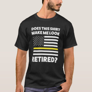 Mens Does This  Make Me Look Retired Retired Dispa T-Shirt