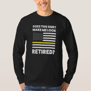 Mens Does This Make Me Look Retired Retired Dispa T-Shirt