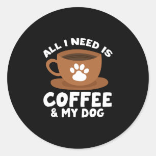 Mens dog coffee paw print design everything need classic round sticker