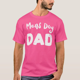 Mens Dog Dad Dogs girl T-Shirt