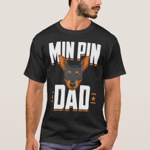 Mens Dog Dad Min Pin Dog Owner Pet Fathers Day Min T-Shirt