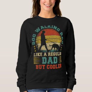 Mens Dog Walking Dad Like A Regular Dad Dog Walkin Sweatshirt