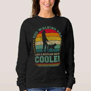 Mens Dog Walking Dad Like A Regular Dad Dog Walkin Sweatshirt