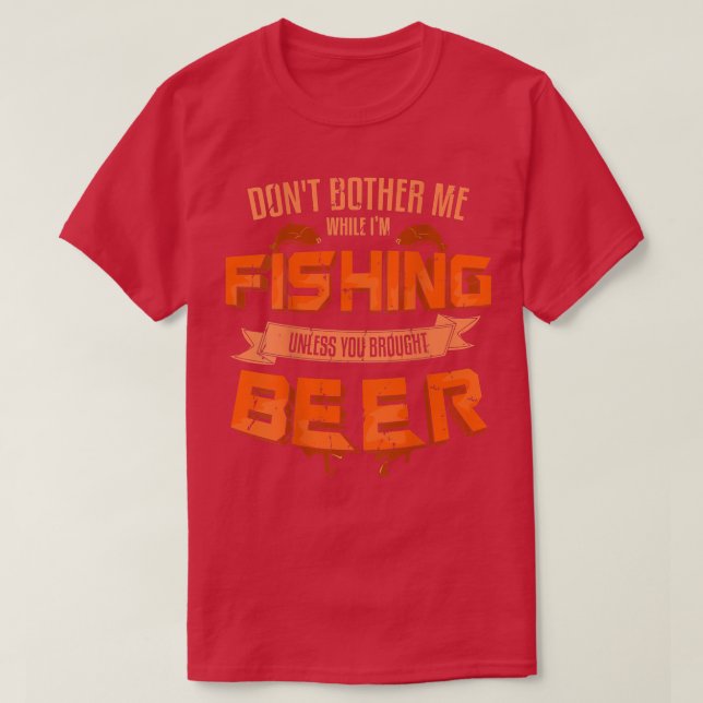 Mens Dont Bother Me While Im Fishing Unless You Br T-Shirt (Design Front)