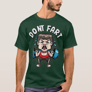 Mens Don't Fart Weightlifting Fitness Gym T-Shirt
