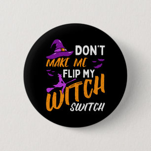 Mens Dont Make Flip Witch Switch Halloween 6 Cm Round Badge