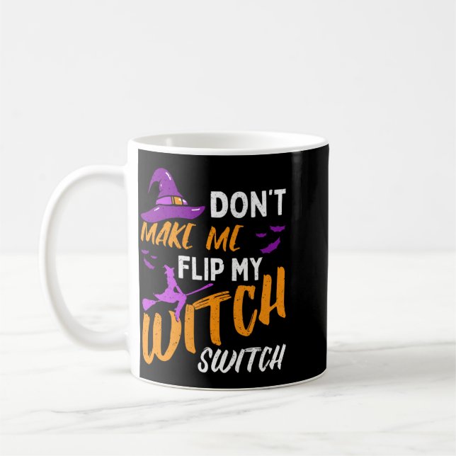 Mens Dont Make Flip Witch Switch Halloween Coffee Mug (Left)