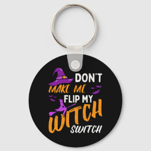 Mens Dont Make Flip Witch Switch Halloween Key Ring