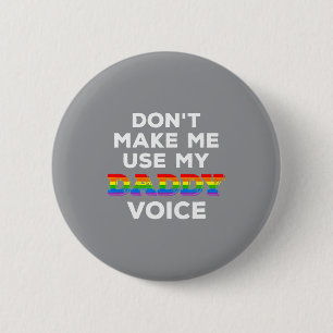 Mens Dont Make Me Use My Daddy Voice Funny Gay Be 6 Cm Round Badge