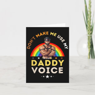 Mens Don't Make Me Use My Daddy Voice Funny Gay Be Card