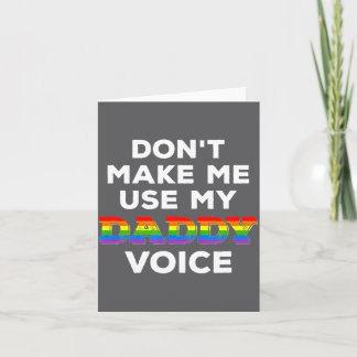 Mens Dont Make Me Use My Daddy Voice Funny Gay Be  Card