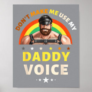 Mens Don't Make Me Use My Daddy Voice Funny Gay Be Poster