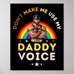 Mens Don't Make Me Use My Daddy Voice Funny Gay Be Poster