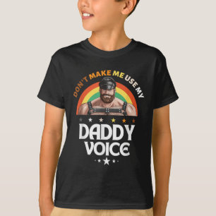 Mens Dont Make Me Use My Daddy Voice Funny Gay Bea T-Shirt