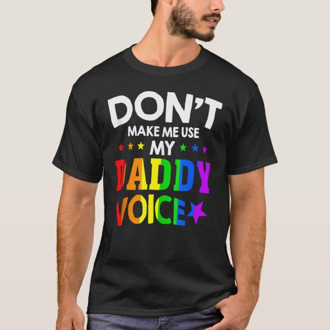 Mens Don't Make Me Use My Daddy Voice  Gay Bear Pr T-Shirt (Front)