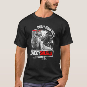 Mens Don't Mess With Daddysaurus Fathers Day Rex T-Shirt