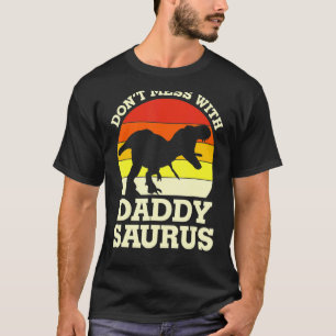 Mens Don't Mess With Daddysaurus Trex Dino Father T-Shirt