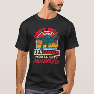 Mens Don't Mess With Opa Saurus I Jurasskicked Tyr T-Shirt
