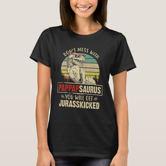 Mens Dont Mess With Pappapsaurus You Will Get Jura T-Shirt (Front)