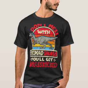 Mens Don't Mess With Stepdad Saurus I Jurasskicked T-Shirt