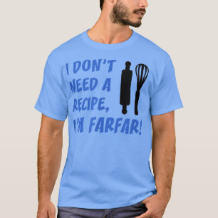 Mens Don't Need A Recipe I'm Farfar Swedish Patern T-Shirt