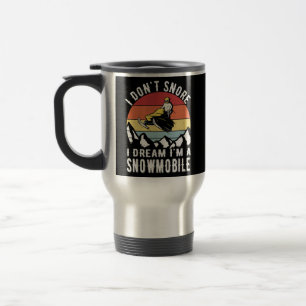 Mens Don't Snore I Dream Im A Snowmobile love Travel Mug